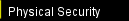 Physical Security